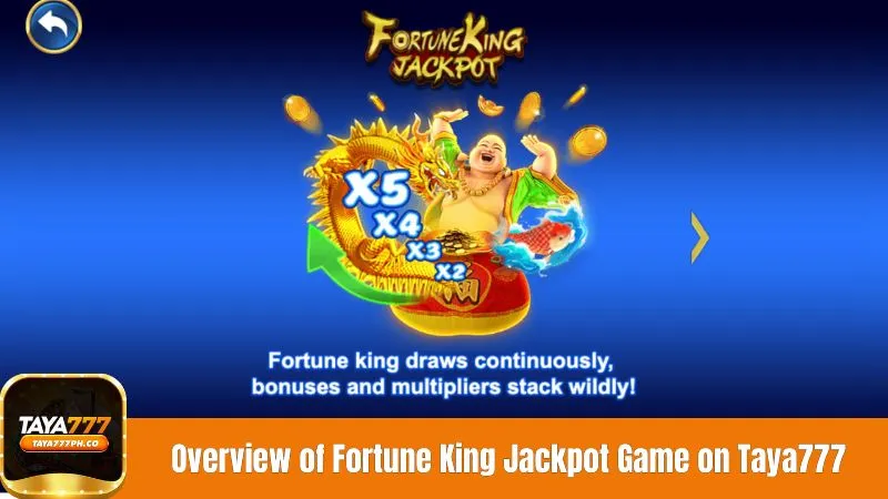 Overview of Fortune King Jackpot Game on Taya777