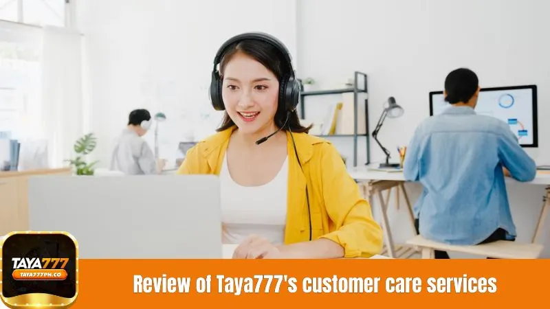 Review of Taya777's customer care services