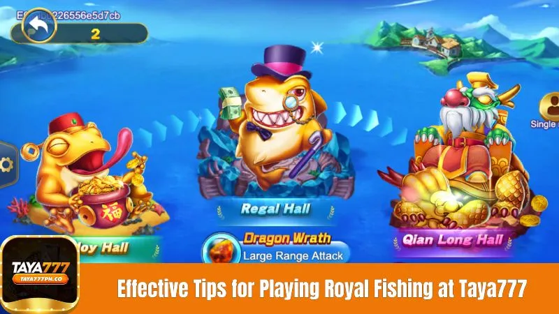 Effective Tips for Playing Royal Fishing at Taya777