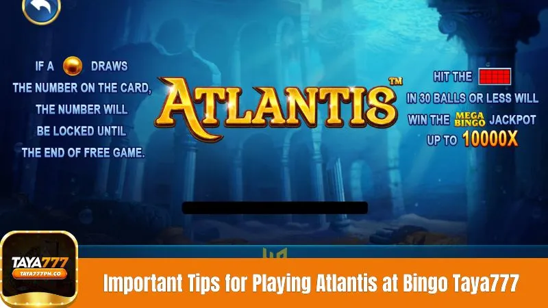 Important Tips for Playing Atlantis at Bingo Taya777