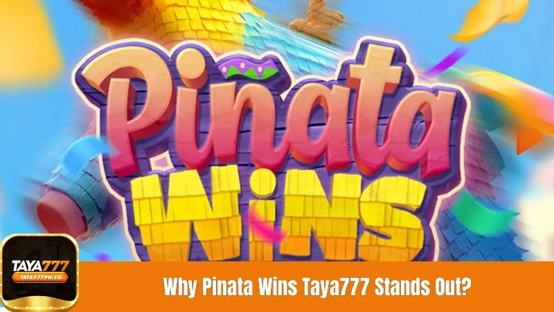 Why Pinata Wins Taya777 Stands Out?