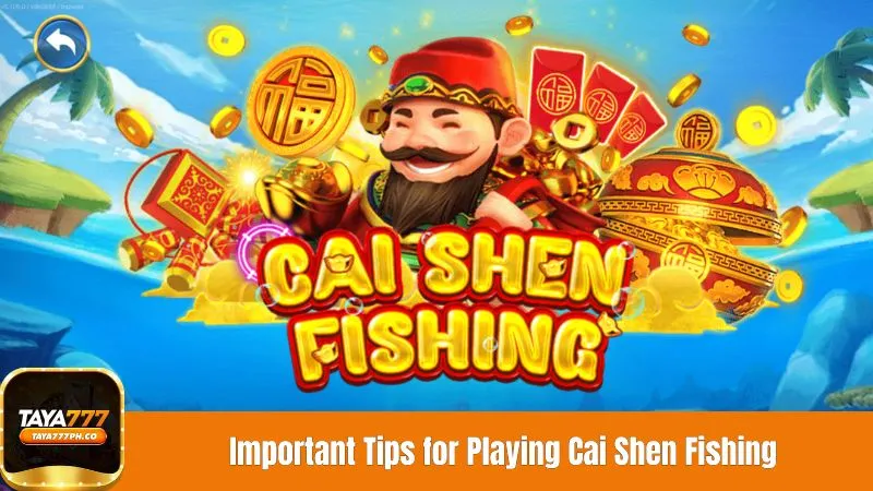 Important Tips for Playing Cai Shen Fishing