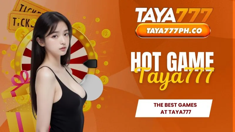 HOT Game Taya777 – Top Featured and Exciting Games